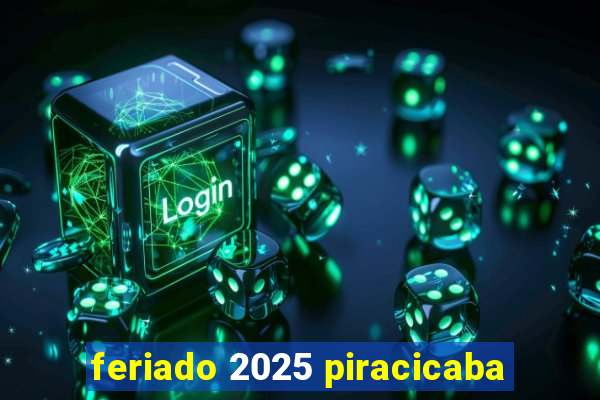 feriado 2025 piracicaba